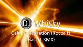 DJ Whisky  Celtic Celebration Rocco ft Bass T RMX [upl. by Fawn]