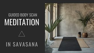 Guided Meditation in Savasana  Breathing amp Body Scan Calm male voice [upl. by Aleka]