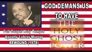 APOSTLE LOBIAS MURRAY quotGOD DEMANS US TO HAVE THE HOLY GHOSTquot [upl. by Pepillo]