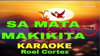 SA MATA MAKIKITA By Roel Cortez KARAOKE Version 5D Surround Sounds [upl. by Eimac287]