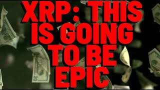 XRP THIS IS GOING TO BE EPIC [upl. by Rutger65]