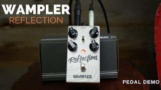 New Pedal Alert  Wampler Reflection  Reverb  Spring and Plate Reverbs In One Pedal [upl. by Graner395]