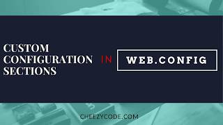 Custom Configuration Sections Using ConfigurationSection  webconfig [upl. by Airdnal670]