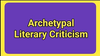 Archetypal Literary Criticism  Archetypal approach [upl. by Afatsom]