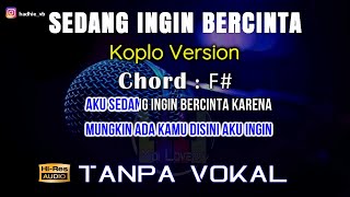 Karaoke Sedang Ingin Bercinta  Koplo Tanpa Vokal [upl. by Gambrell539]