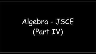 Algebra  JSCE Part IV [upl. by Floeter837]