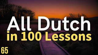 All Dutch in 100 Lessons Learn Dutch  Most important Dutch phrases and words Lesson 65 [upl. by Biel]