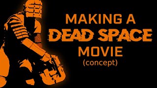 To Make a Dead Space Movie  Concept [upl. by Nilde]