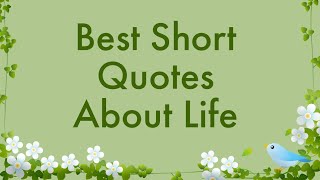 Best Short Quotes About Life  Motivational Daily Life Quotes and Sayings  Great Quotes About Life [upl. by Ellinehc177]