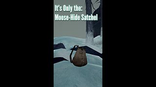 Its Only the Shorts  MooseHide Satchel  The Long Dark [upl. by Ailaham]