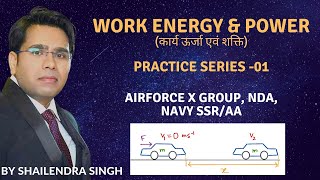 Class 11 II work energy amp power II practice series 01 II Airforce XNDANavy II Shailendra sir [upl. by Eixid447]