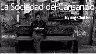 quotLA SOCIEDAD DEL CANSANCIOquot  ByungChul Han [upl. by Capriola]