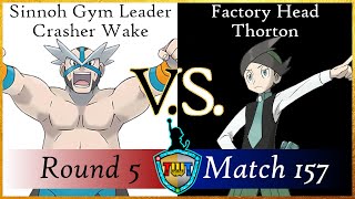 TWT Round 5 Match 157  Sinnoh Gym Leader Crasher Wake VS Factory Head Thorton [upl. by Arlie]