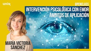 Terapia EMDR en qué consiste y cómo aplicarla Con Mª Victoria Sánchez  UNIRpsicología [upl. by Reinwald]