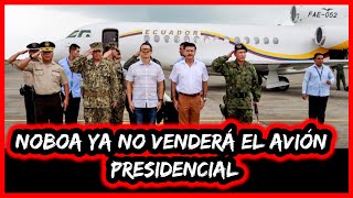 Es mi avión Noboa ya no venderá el avión presidencial [upl. by Tnecillim]