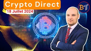 Crypto Direct  Actu et Crypto Monnaies à Acheter 🔴18 Juillet 2024 [upl. by Deppy]