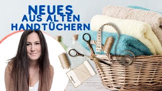 Neues aus alten Handtüchern nähen  Upcycling  Nähtinchen [upl. by Sianna]