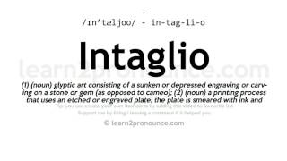 Pronunciation of Intaglio  Definition of Intaglio [upl. by Atinaw]