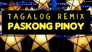 TAGALOG REMIX Christmas Songs  PASKONG PINOY [upl. by Thisbee685]