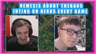 Nemesis About TheBAUS INTING on NEXUS Every Game 👀 [upl. by Fillbert]