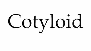 How to Pronounce Cotyloid [upl. by Treblig686]