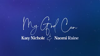 Katy Nichole  quotMy God Canquot feat Naomi Raine Official Lyric Video [upl. by Anneyehc524]