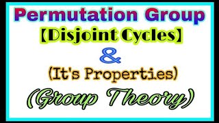 Disjoint Cycle  Product of Disjoint Cycles is Commutative  Permutation Group Part 9 [upl. by Attenyw]