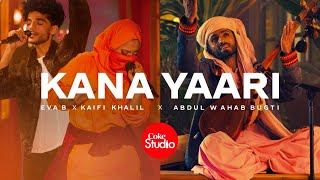 Coke Studio  Season 14  Kana Yaari  Kaifi Khalil x Eva B x Abdul Wahab Bugti [upl. by Ynaffat]