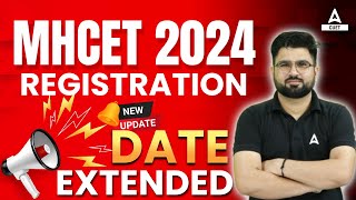 MHT CET Registration 2024 Date Extended🔥  MH CET Latest Update [upl. by Llegna516]