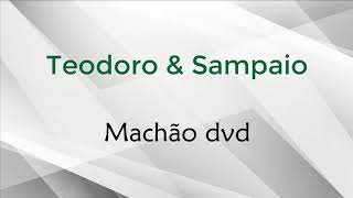 Teodoro amp Sampaio  Machão dvd Música Raiz [upl. by Benedetto]