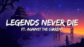 🎧Legend Never Die Lyrics ft Against The Current [upl. by Yenttihw899]