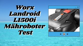 Worx Landroid L1500i Mähroboter Test [upl. by Sletten]