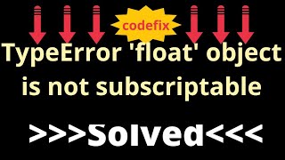 quotDebugging Python Fixing TypeError float object is not subscriptablequot [upl. by Pettifer136]