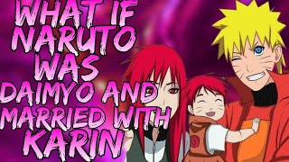 What if Naruto was Daimyo of Land of Grass and married Karin for full potential  Part 1 [upl. by Liahkim113]