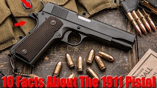 10 Things You Dont Know About The 1911 Pistol [upl. by Abrahamsen]