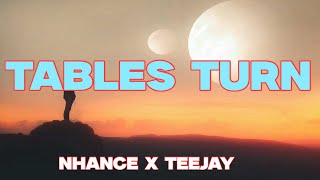 Nhance x Teejay  Tables Turn lyrics  vibe with the lyrics [upl. by Harleigh]