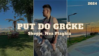 Put do Grčke 2024  Skopje Nea Plaghia VLOG 1 [upl. by Pearce509]