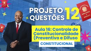 Aula 16 Direito Constitucional  Controle de Constitucionalidade  OAB 1 Fase  Projeto 12 Questões [upl. by Judi734]