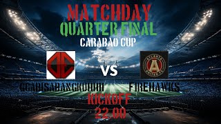 Quarter Final Carabao Cup Season 3 FC Mobile Ggabisabangkuhhh vs FIREHAWKS [upl. by Edijabab]