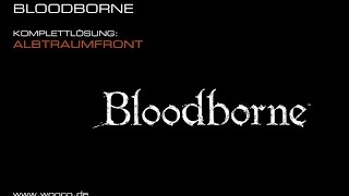 Bloodborne  Albtraumfront  Walkthrough Teil 16 [upl. by Reilly845]