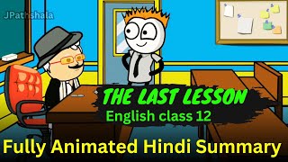 The Last Lesson Class 12  Fully Animated Hindi Summary [upl. by Jane]