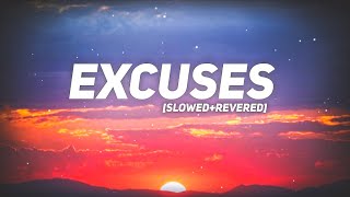 Excuses Slowed  Reverbed  Lyrical Video [upl. by Bentley]