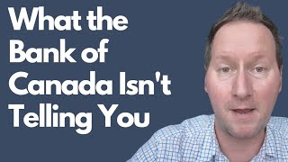 What The Bank Of Canada Isnt Telling You [upl. by Nabatse258]