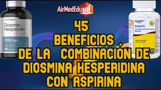 45 Beneficios de la Combinación de Diosmina Hesperidina con Aspirina [upl. by Corotto]