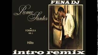 Romeo Santos  Hilito Intro Remix Extended Fena DJ [upl. by Lexerd357]