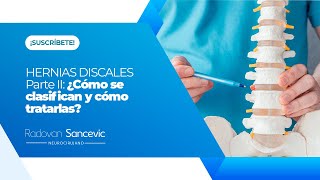 HERNIAS DISCALES Parte II ¿Cómo se clasifican y cómo tratarlas  Dr Sancevic [upl. by Ursulina118]