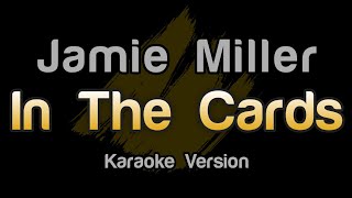 Jamie Miller  In The Cards Karaoke Version [upl. by Onirefez343]