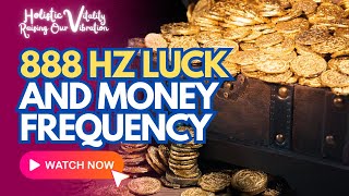 888 Hz Luck and Money Frequency [upl. by Penni]