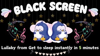 Lullaby from Get to sleep instantly in 5 minutes 🌟Bedtime music for babies  Black Screen [upl. by Niu284]