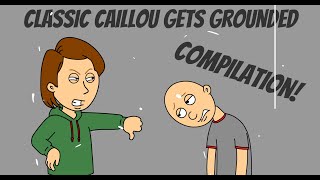 Classic Caillou Gets Grounded Compilation [upl. by Niraa]